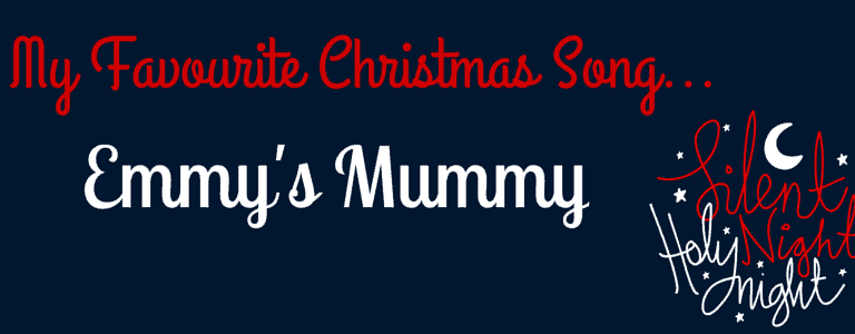 My Favourite Christmas Song - Emmy's Mummy