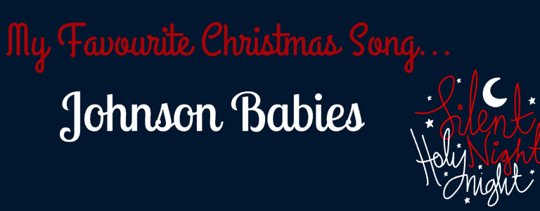 My favourite Christmas song - Johnson Babies